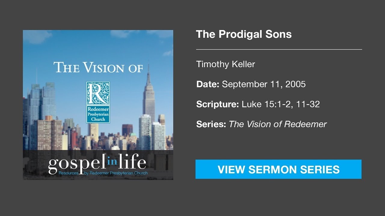 The Prodigal Sons &ndash; Timothy Keller [Sermon]