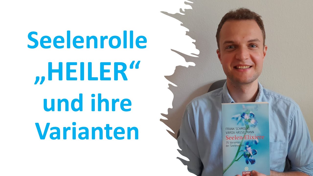 Seelenrolle „HEILER“ und ihre Varianten | Heilerseele | Archetypen der Seele | Varda Hasselmann