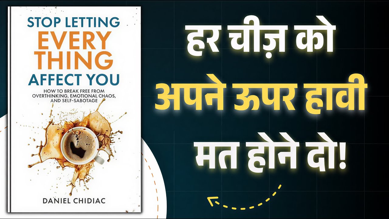 Stop Letting Everything Affect You | हर बात दिल पर लेना बंद करो | Hindi Audiobook | Book Summary