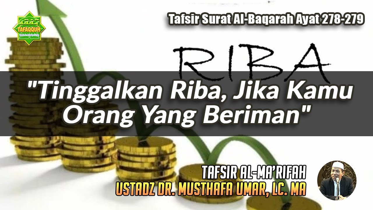 TAFSIR SURAT AL-BAQARAH AYAT 278-279 | Ustadz Dr. Musthafa Umar, Lc. MA