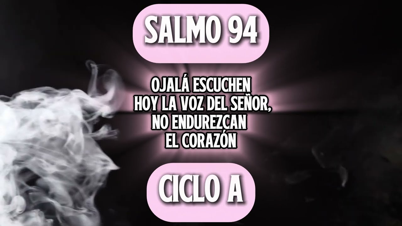 SALMO 94 Ojalá escuchen hoy la voz del Señor, no endurezcan el corazón III Dom de Cuaresma CA LE