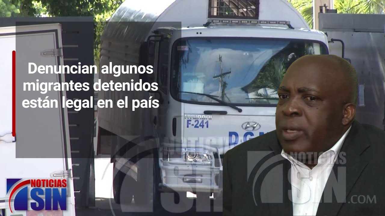 Denuncian algunos migrantes detenidos están legal en el país