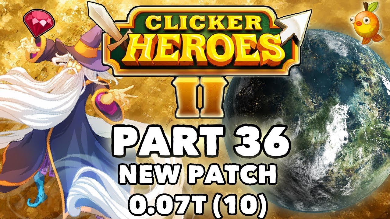 Clicker Heroes 2: NEW PATCH 0.07t (10)! - Walkthrough Guide #36 - PC Gameplay