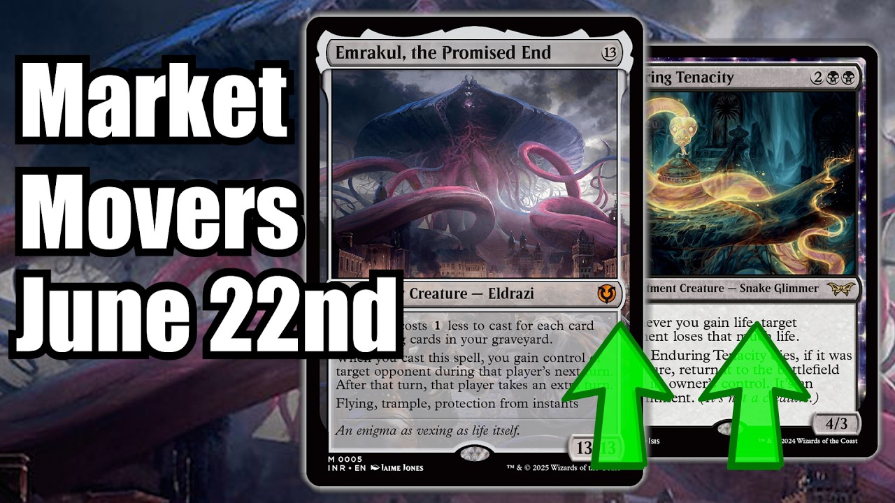 MTG Market Movers - June 22nd - Cards To Watch Now! Enduring Tenacity & Emrakul, the Promised End!