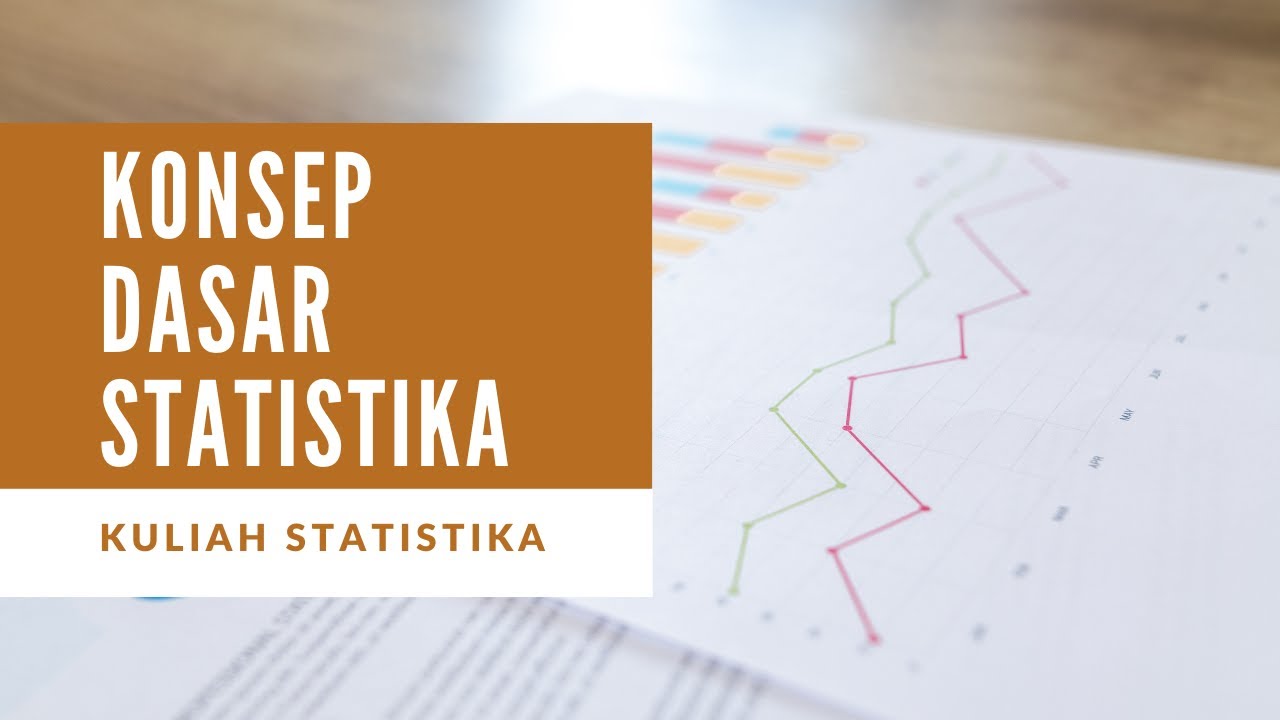 KULIAH STATISTIKA (1) - KONSEP DASAR STATISTIKA