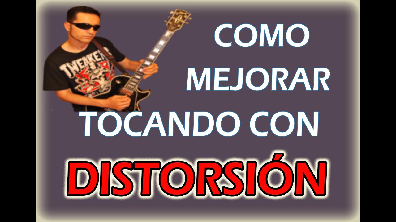LO QUE ME HUBIERA GUSTADO SABER CUANDO EMPECÉ A TOCAR CON DISTORSIÓN/5 CLAVES ESPECIAL INICIACIÓN