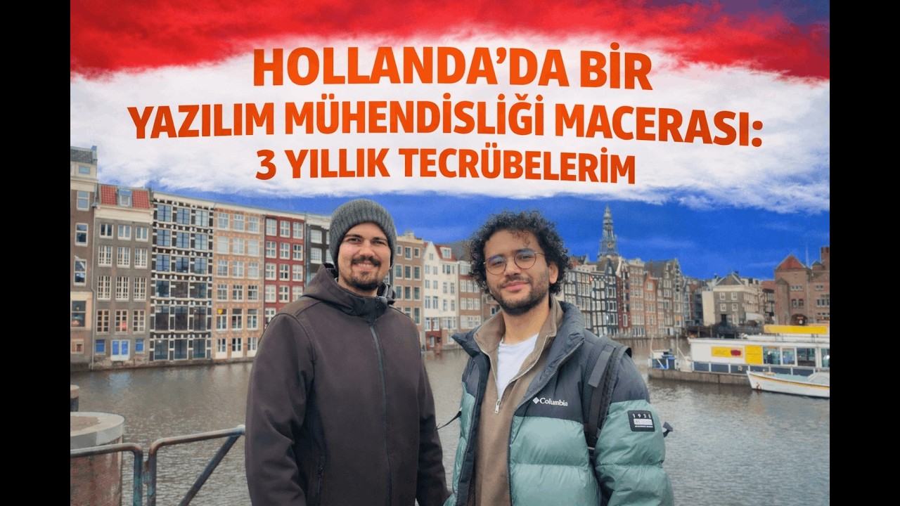 Hollanda'da Yazılım Mühendisliği Macerası | 3+ Yıllık Tecrübelerim