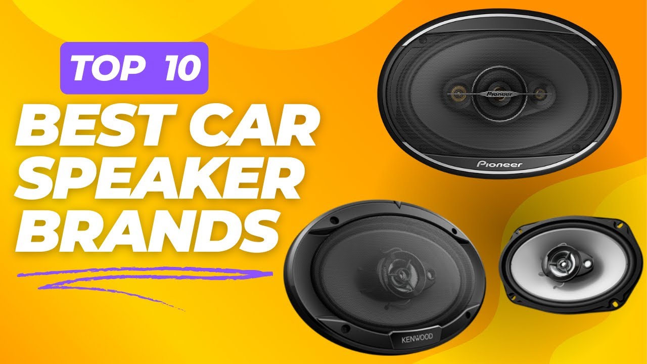 Top 10 Best Car Speaker Brands for Premium Sound Quality & Deep Bass