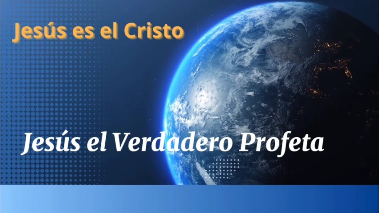 10- Jesús, el Verdadero Profeta