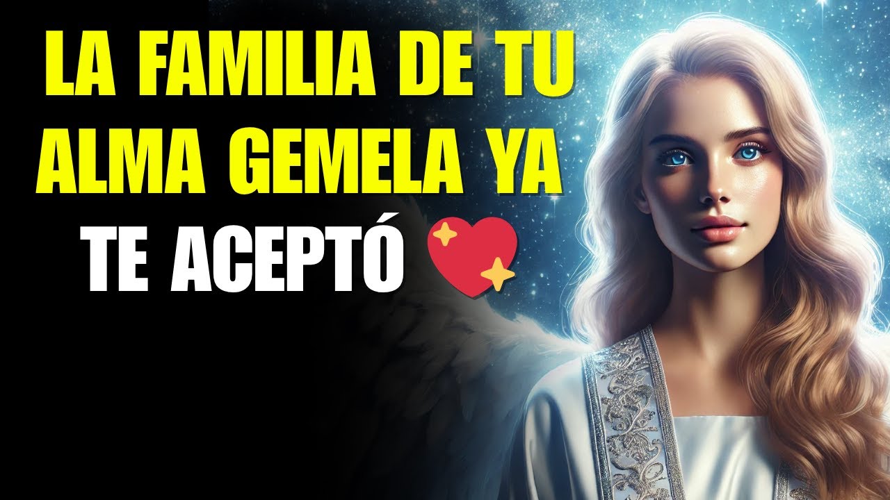 💌  LA FAMILIA DE TU ALMA GEMELA YA TE ACEPTÓ – LOS ÁNGELES QUIEREN QUE LO SEPAS HOY.