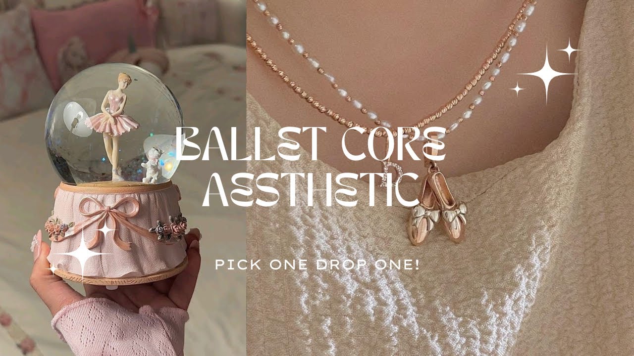 balletcore aesthetic | pick one drop one