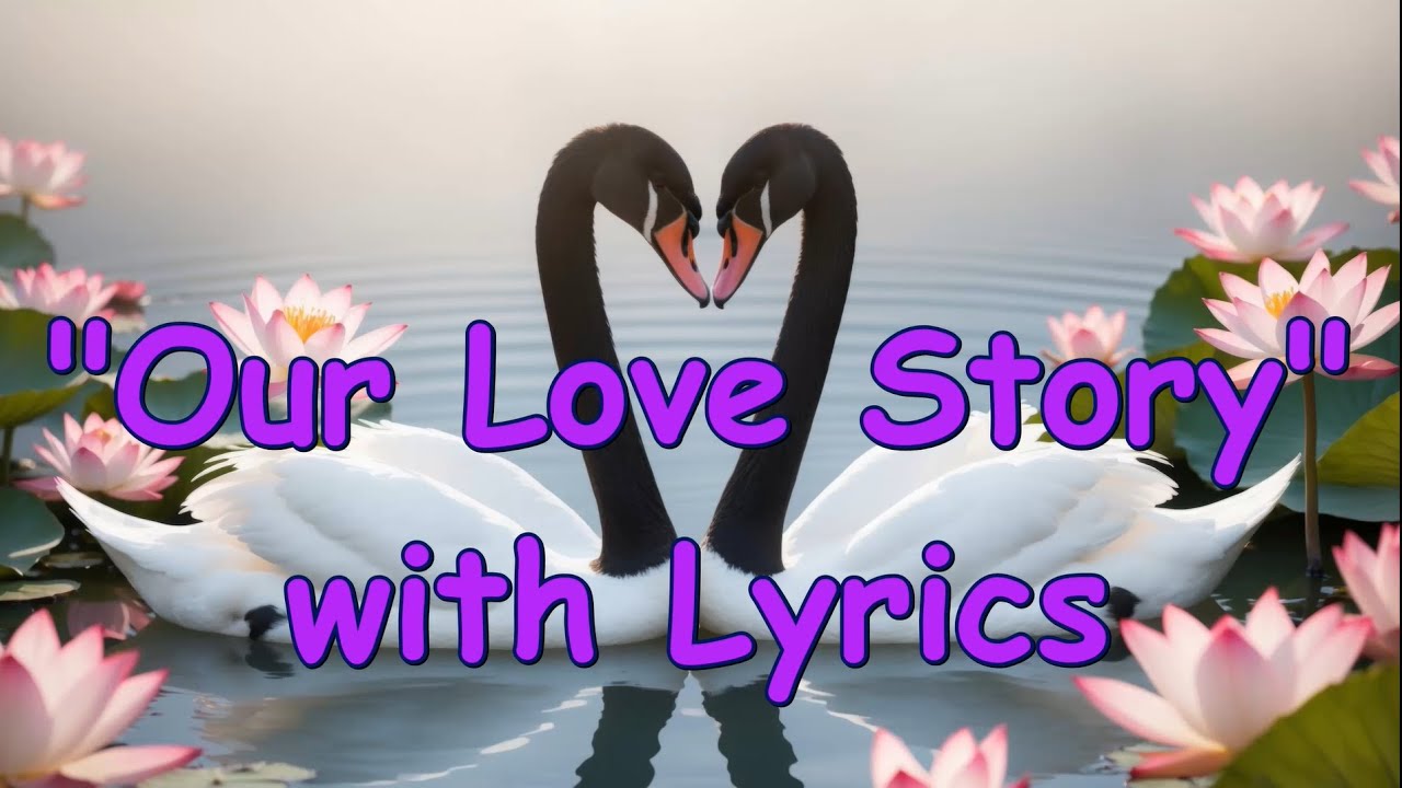 💕OUR LOVE STORY💕Lyrics💕New Beautiful & Romantic English Love Song💕Always Forever My Love💕