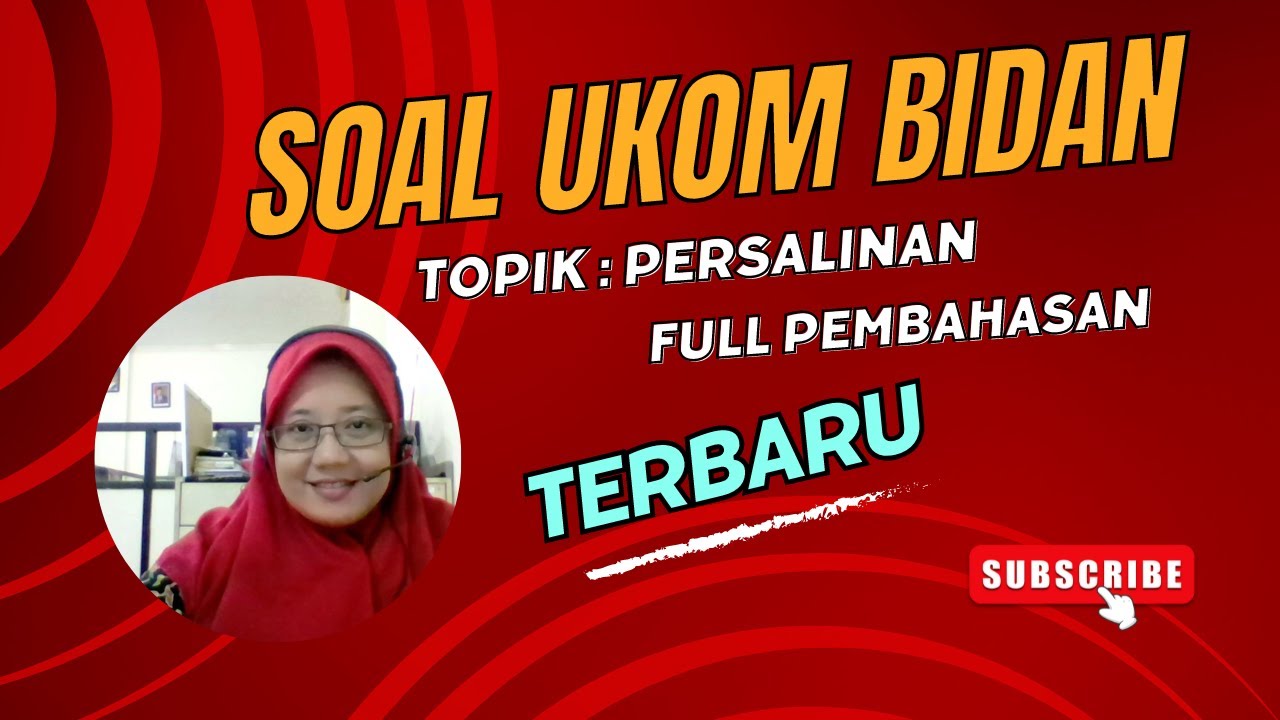 TERBARU! SOAL UKOM BIDAN UKOM PROFESI BIDAN TOPIK PERSALINAN FULL PEMBAHASAN