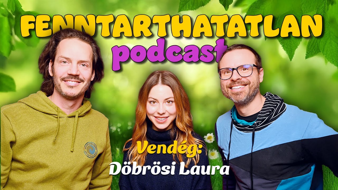 Forró víz, arcjóga és fenntarthatóság – Döbrösi Laura Fenntarthatatlan podcastban