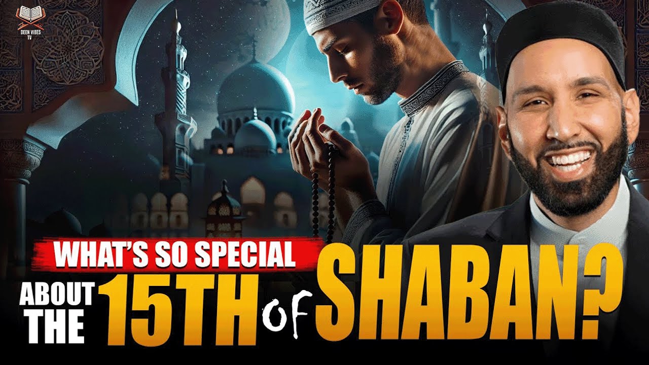 The Night of the 15th of Sha‘ban… Learn This Important Reminder! | Dr  Omar Suleiman
