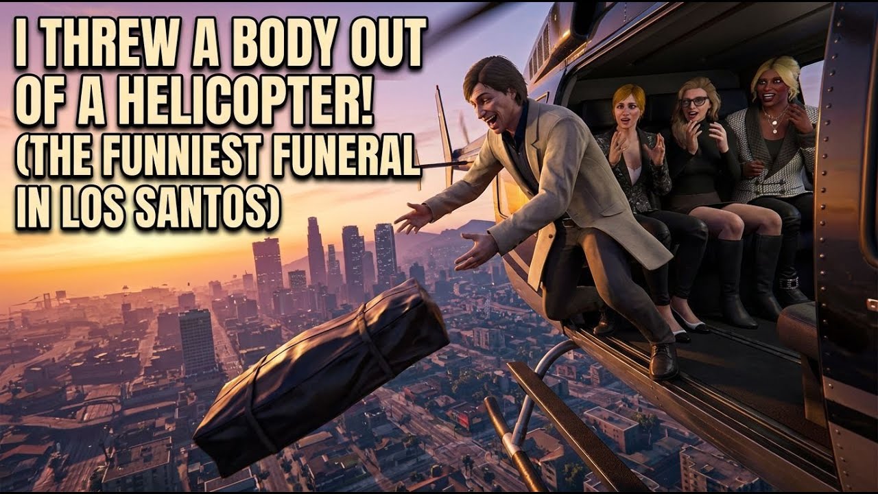 They Threw A Body Out Of A Helicopter! (The Funniest Funeral in Los Santos)