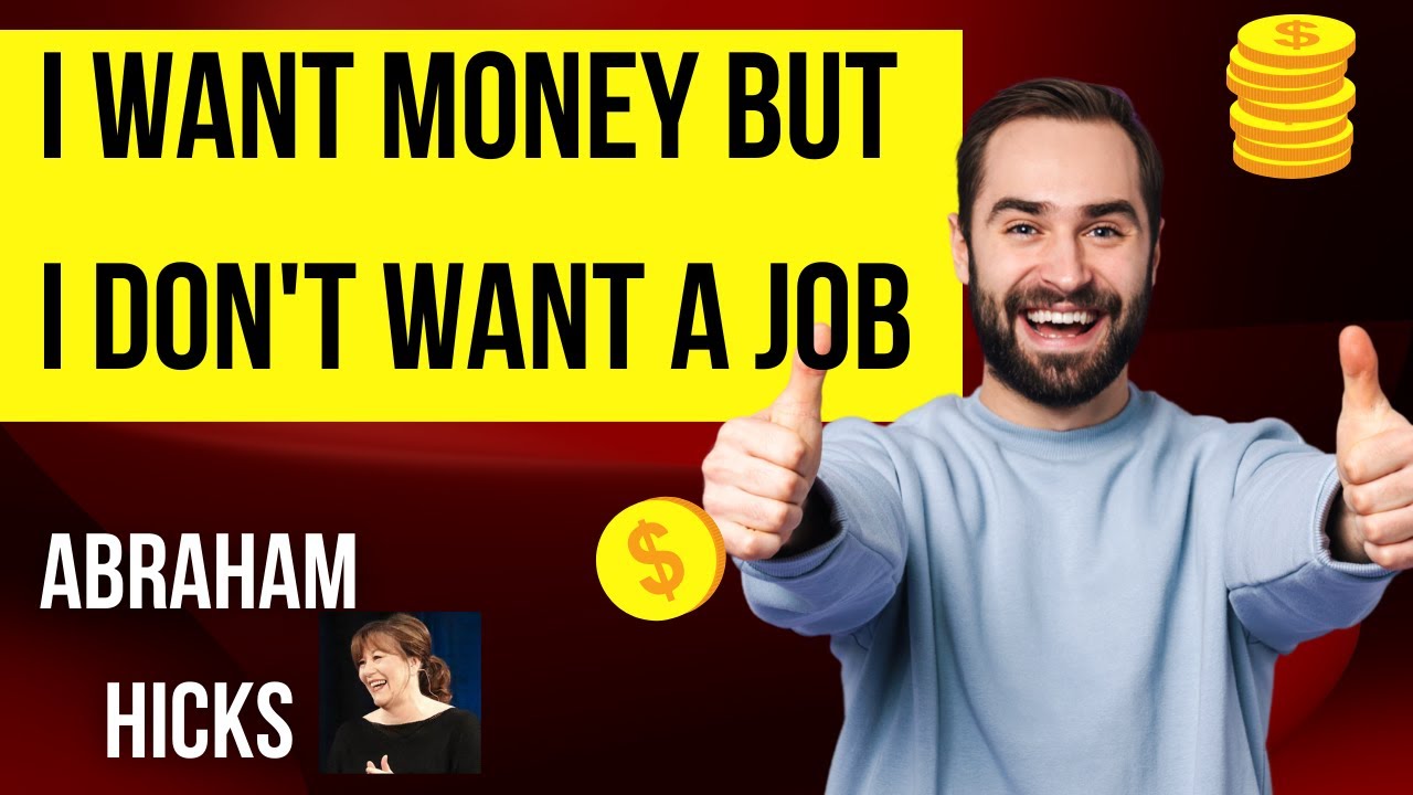 Abraham Hicks- I Want Money But I Don't Want to a Job