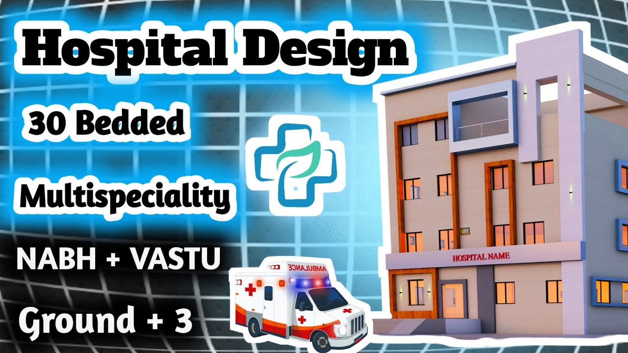 Hospital Architectural Design | Hospital Design | Hospital Plan | 30 Bedded Multispeciality Hospital