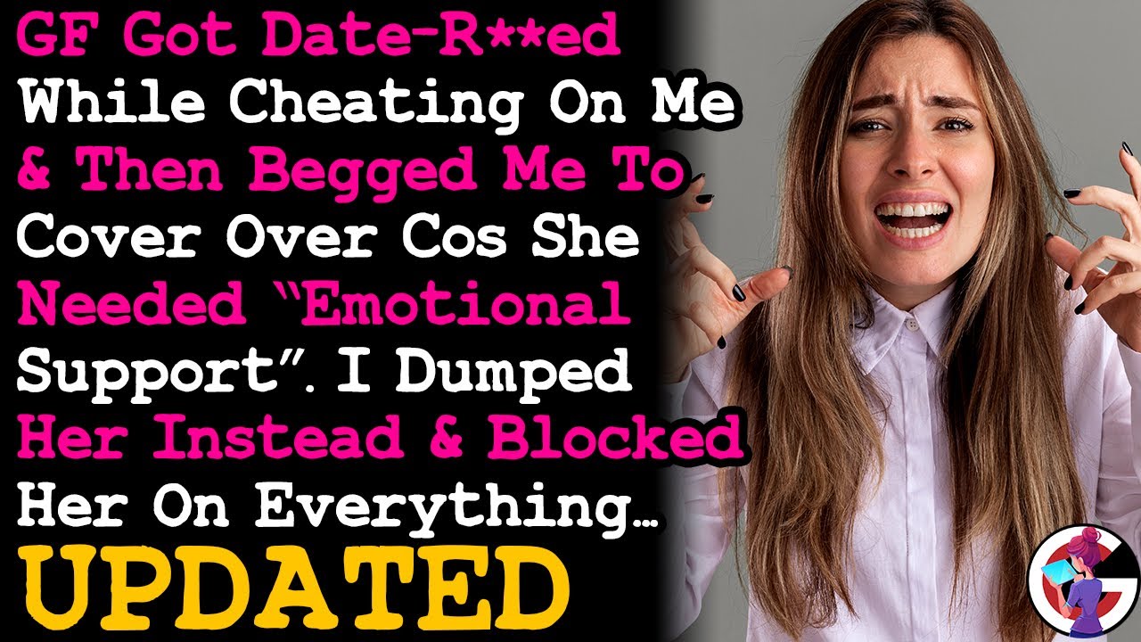 UPDATE GF Got Date R'ed While Cheating On Me & Then BEGGED I Give Her Emotional Support... AITA