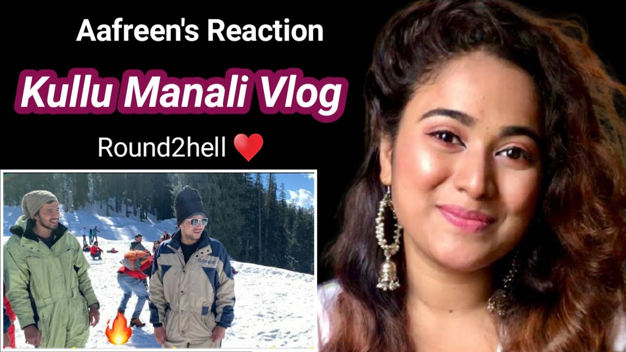 Kullu Manali Vlog - Round2hell || Reaction By Aafreen Shaikh
