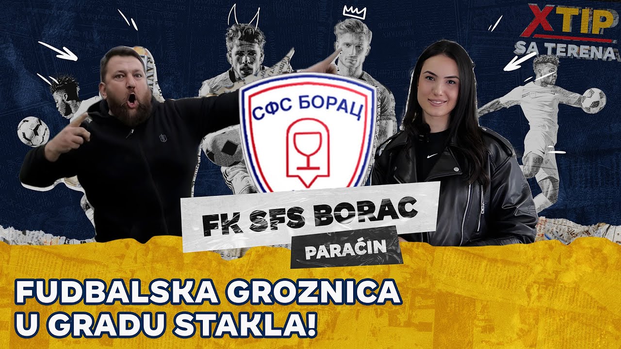 Fudbalska groznica u gradu stakla! - FK SFS Borac Paraćin ✈️ XTIP SA TERENA