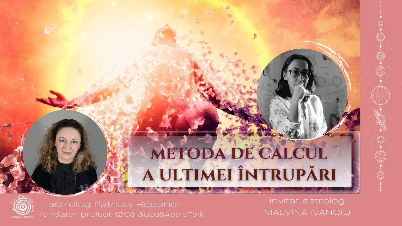 Metoda de calcul a ultimei întrupări - o perspectivă astrologică - podcast cu Malvina Ivanciu