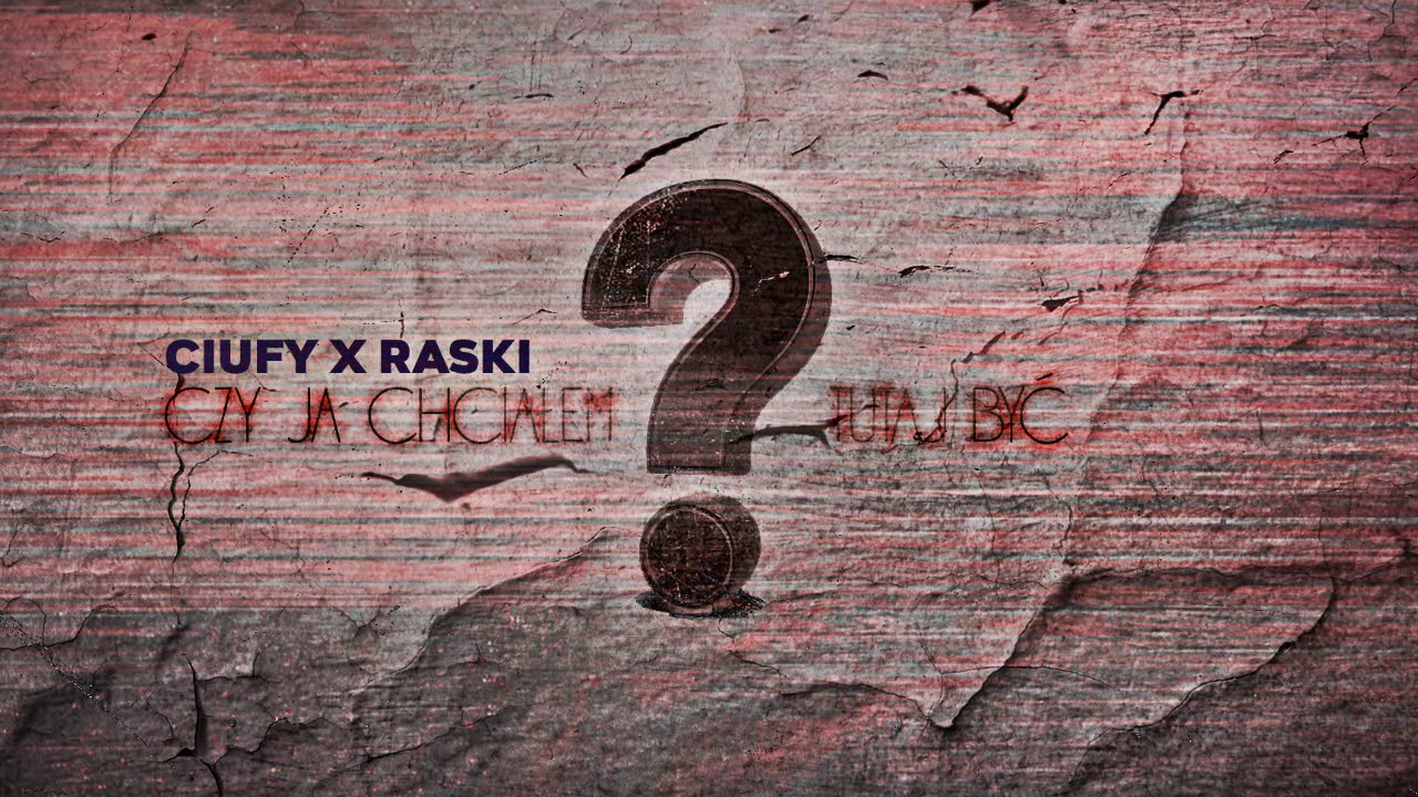 CIUFY X RASKI- CZY JA CHCIAŁEM TUTAJ BYĆ (@CASHMONEYAP)