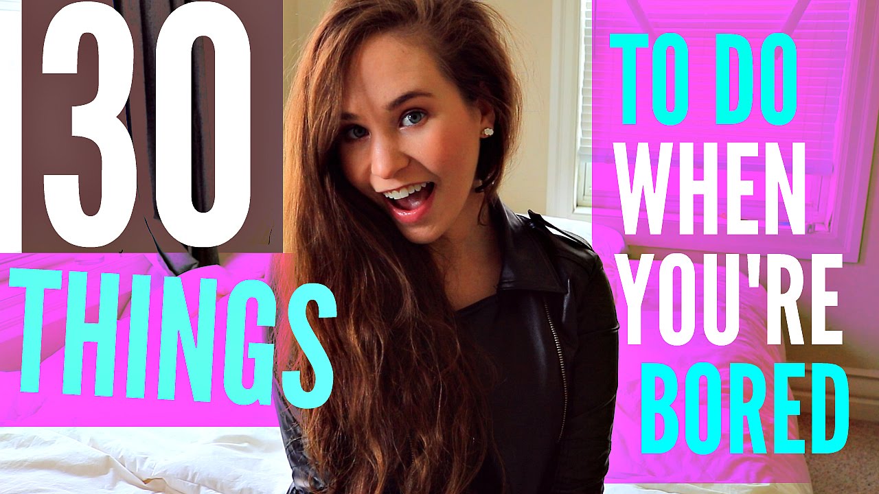 30 Things To Do When You're Bored At Home
