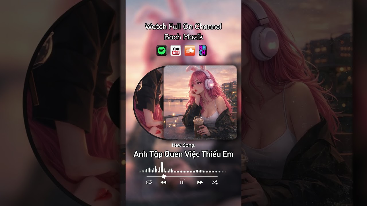 Anh Tập Quen Việc Thiếu Em 🎧 Bạn đang nhớ người yêu cũ hãy nghe để chữa lành | Chill Emo Rap Love
