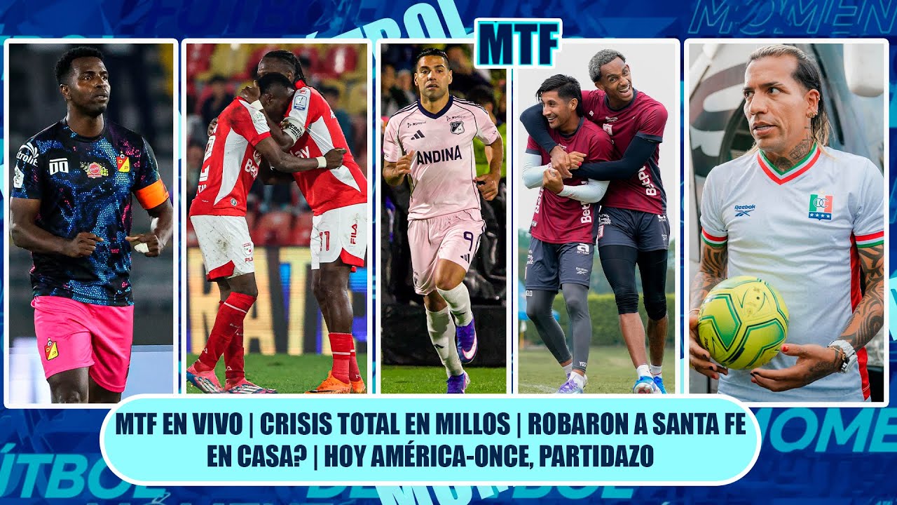 🚨MTF EN VIVO | CRISIS TOTAL EN MILLOS | ROBARON A SANTA FE EN CASA? | 🔥HOY AMÉRICA-ONCE, PARTIDAZO