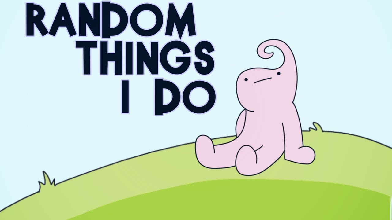 Random things I do