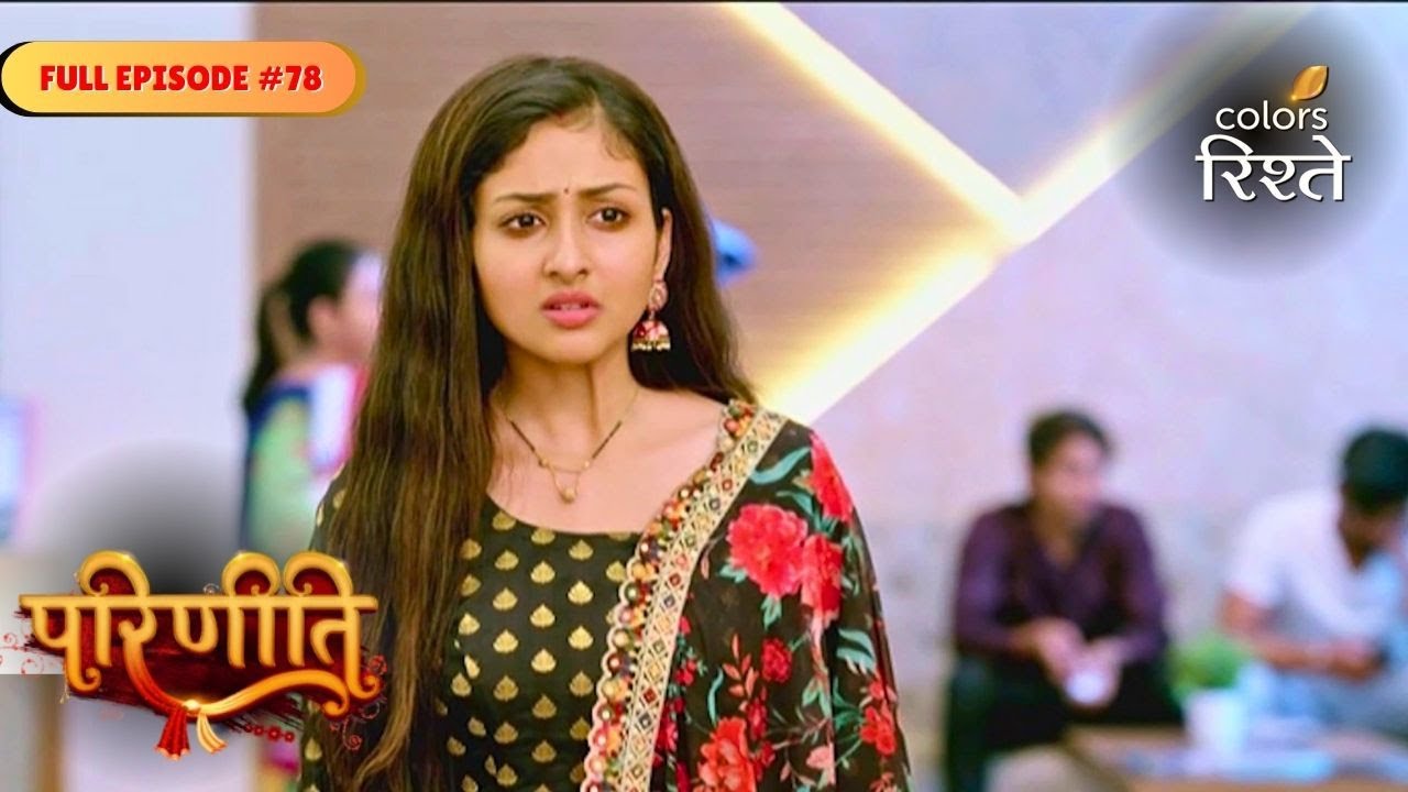 Parineeti | Rakesh Attacks Neeti! | Full Ep - 78 | Colors Rishtey