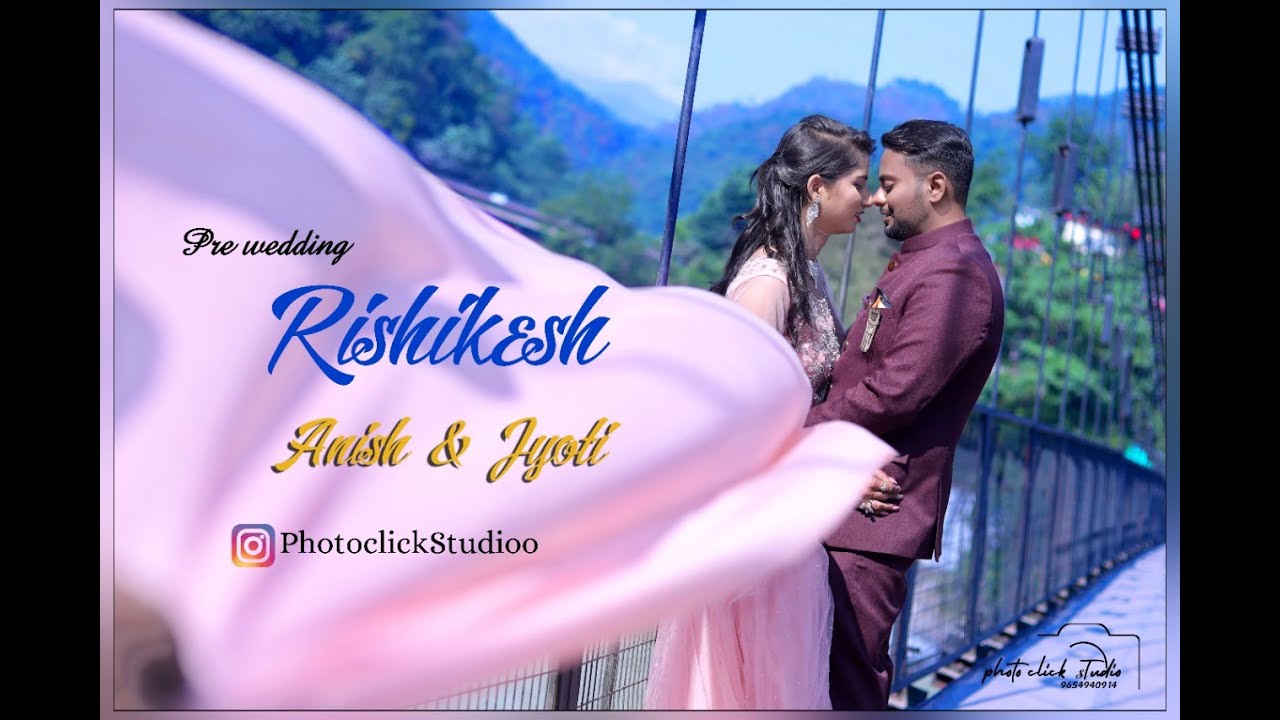 best pre wedding /// Rishikesh /// Anish & jyoti ///photoclickstudio