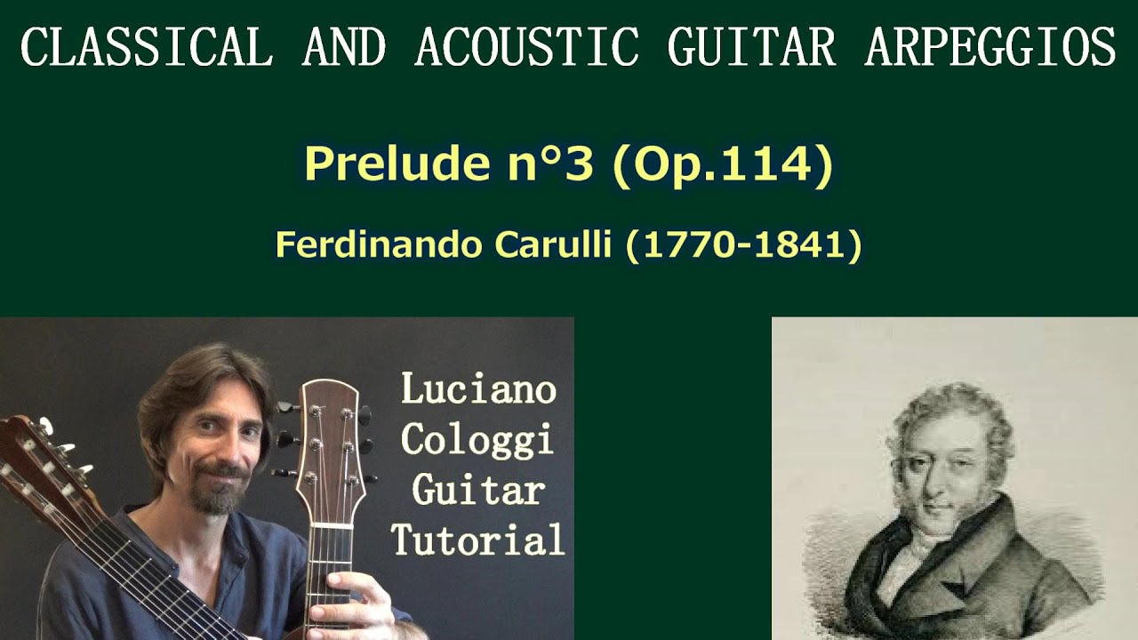 Classical and Acoustic guitar arpeggios - Prelude n°3 Op. 114 (F.Carulli) Luciano Cologgi tutorial