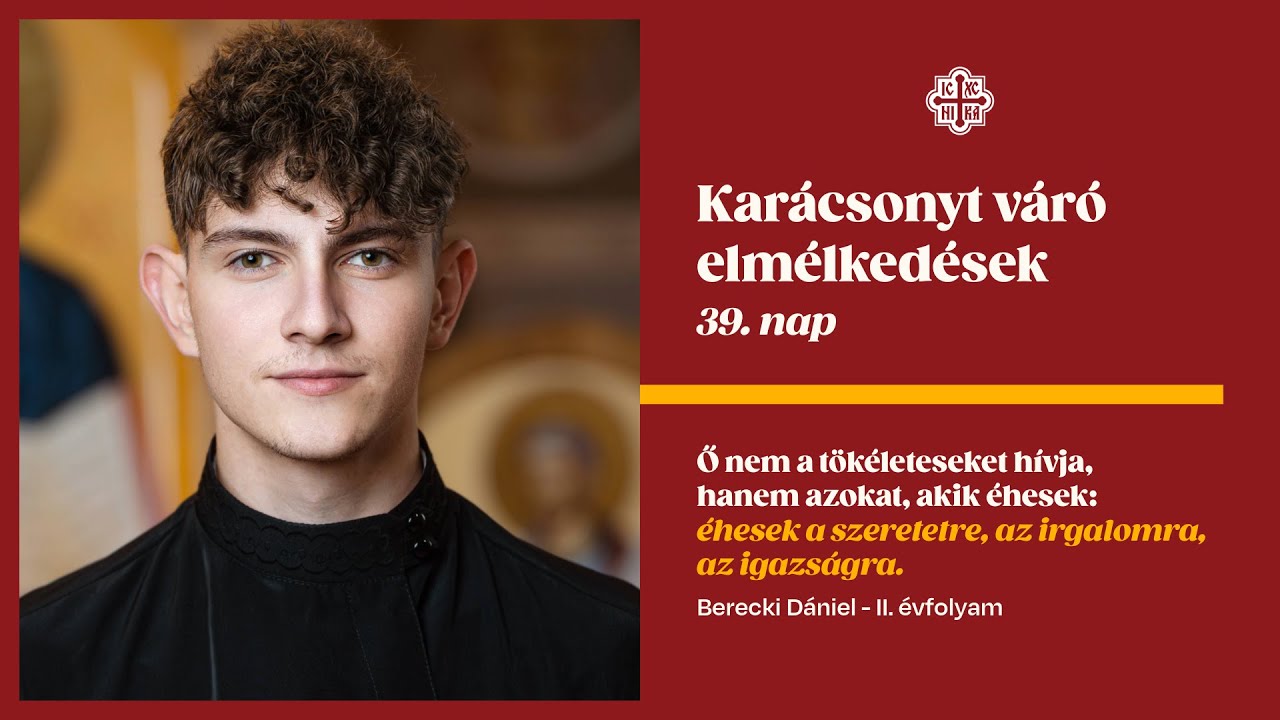 Karácsonyt váró elmélkedések - 39. nap - Berecki Dániel  - II. évfolyam
