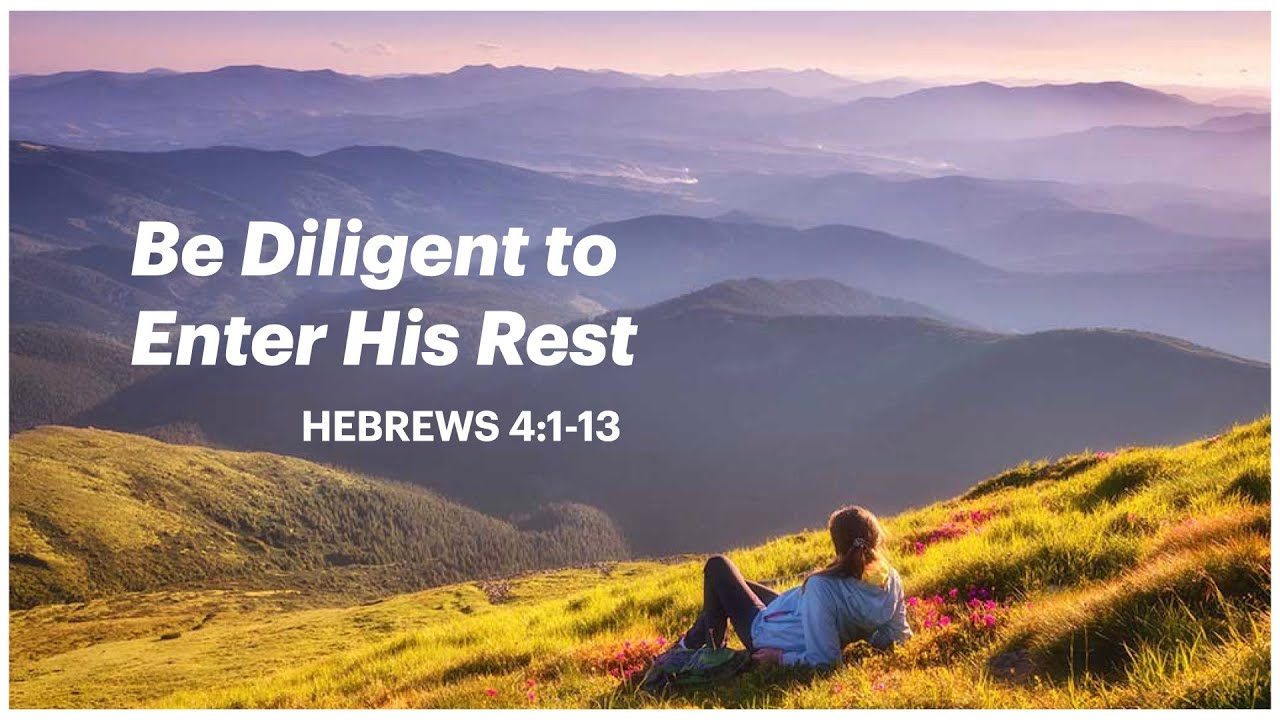 Be Diligent to Enter His Rest (Hebrews 4:1-13) - November 23, 2025