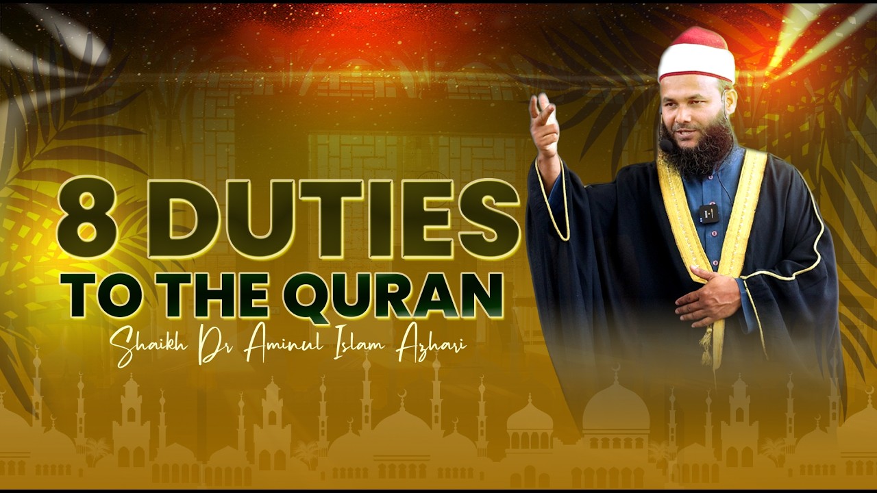 8 Duties Towards the Quran in Ramadan | Practical Guide | Dr. Aminul Islam Azhari