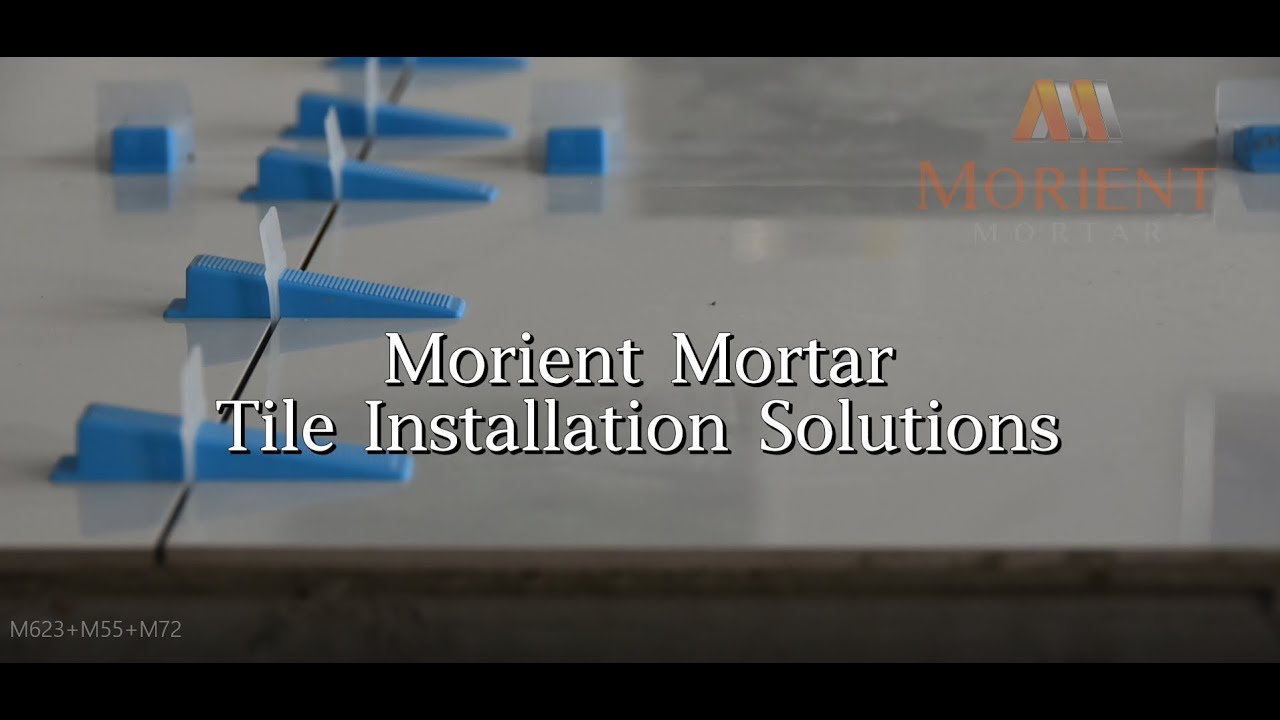 【M632/M55/M72】Perfect Tile Installation Made Easy with Morient Mortar Products