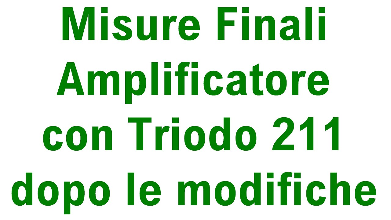 Amplificatore con Triodo 211. Analisi dell'amplificatore dopo le modifiche.