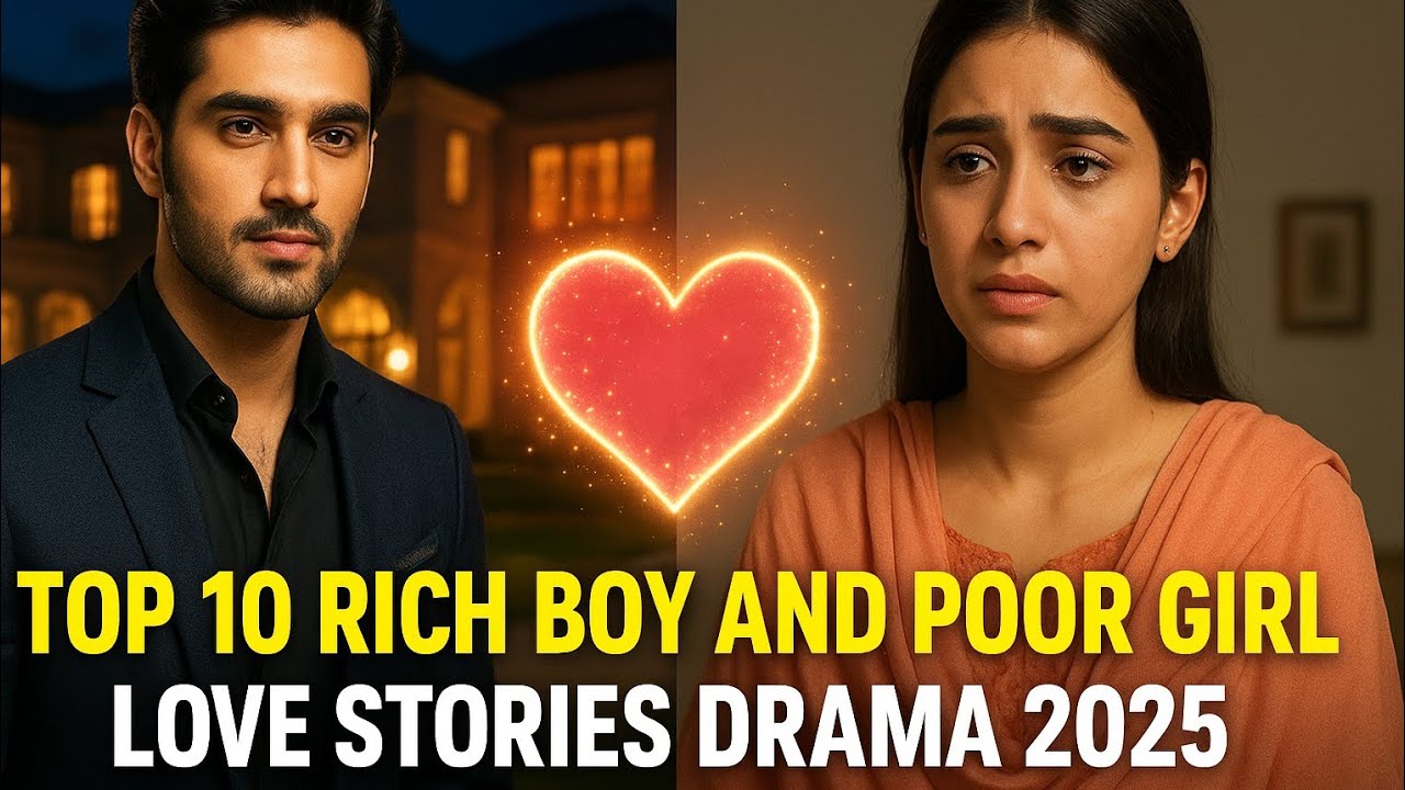 Top 10 Pakistani Dramas | Rich Boy × Poor Girl Love Stories 2025 l Top Romantic Serials 2025