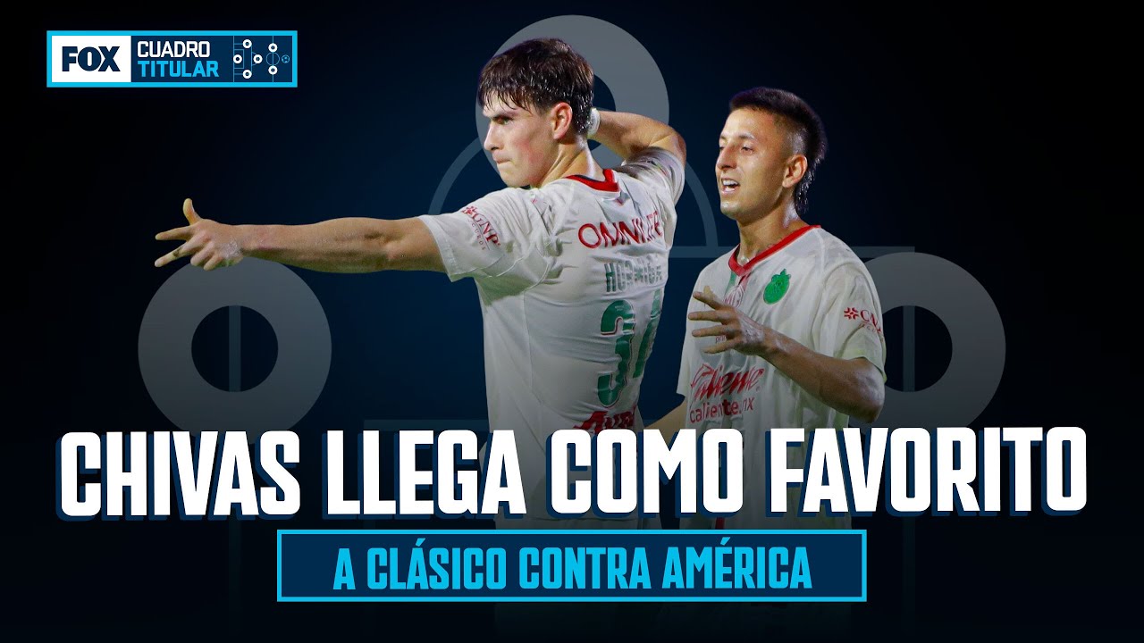 CHIVAS ES FAVORITO EN EL CLÁSICO NACIONAL, PERO DEJÓ DUDAS ANTE MAZATLÁN | CUADRO TITULAR