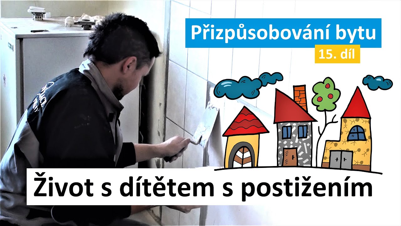 Život s dítětem s postižením /15. díl - Přizpůsobování bytu/
