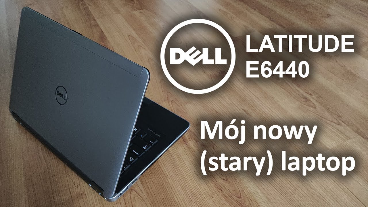 Mój nowy (stary) laptop | Dell Latitude E6440