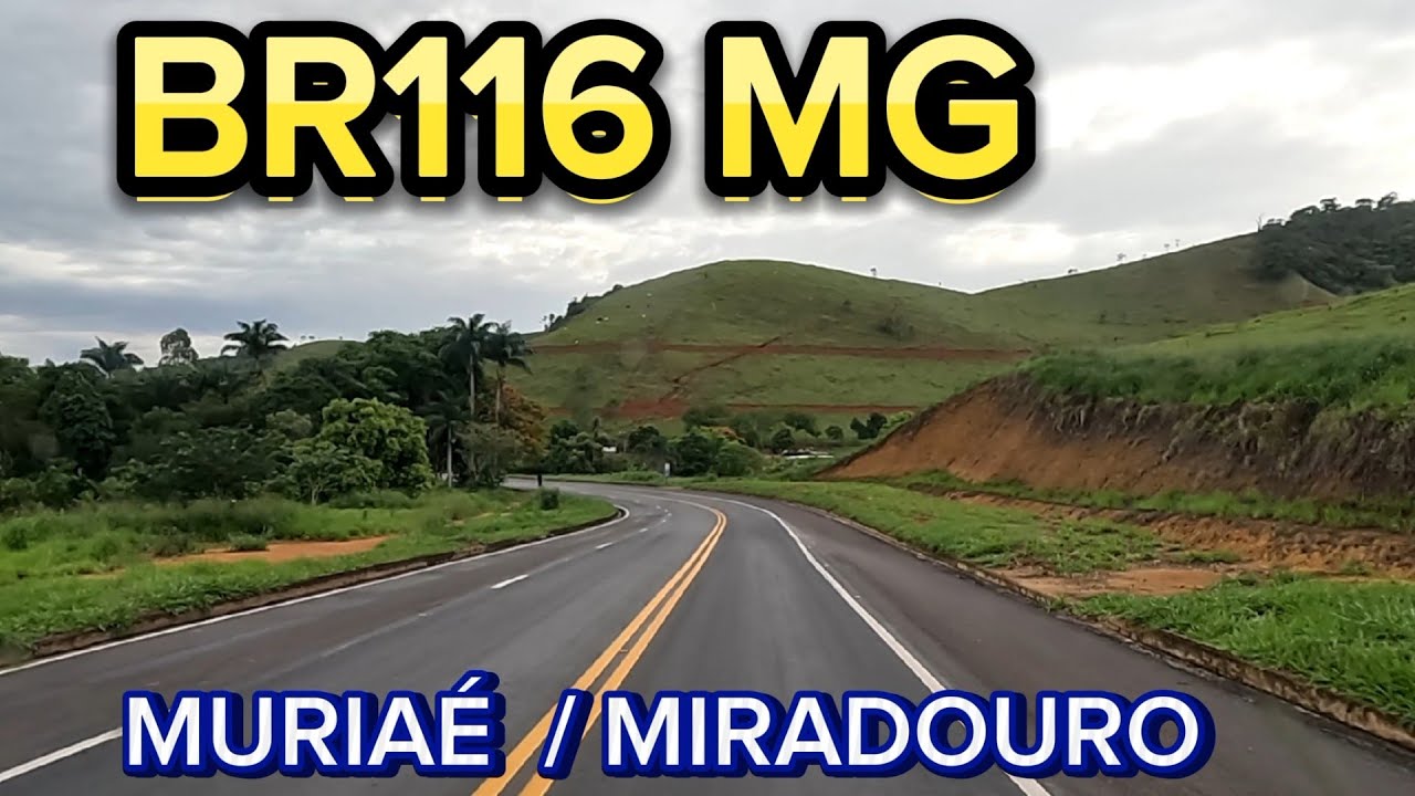 PASSANDO POR MURIAÉ MG NA BR116 ATÉ MIRADOURO MG SENTIDO MANHUAÇU #br116 #minasgerais #muriaé