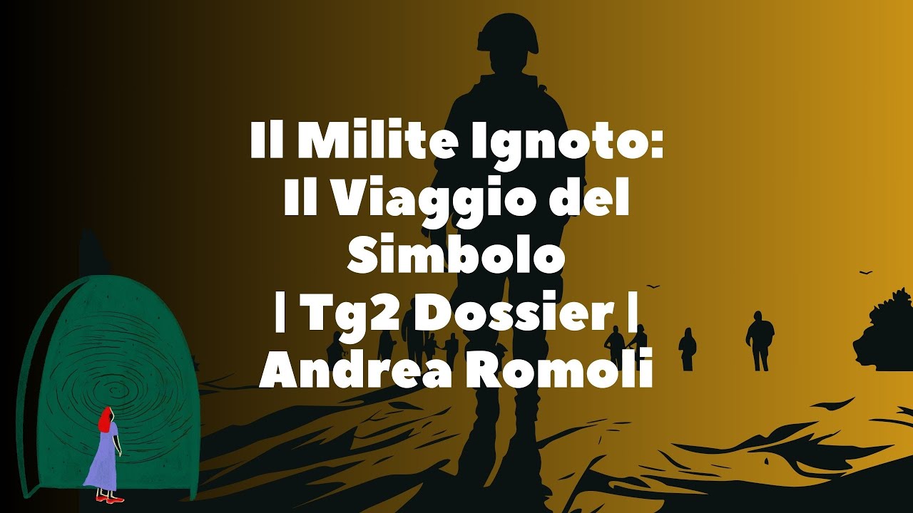 Il Milite Ignoto: Il Viaggio del Simbolo | Tg2 Dossier | Andrea Romoli