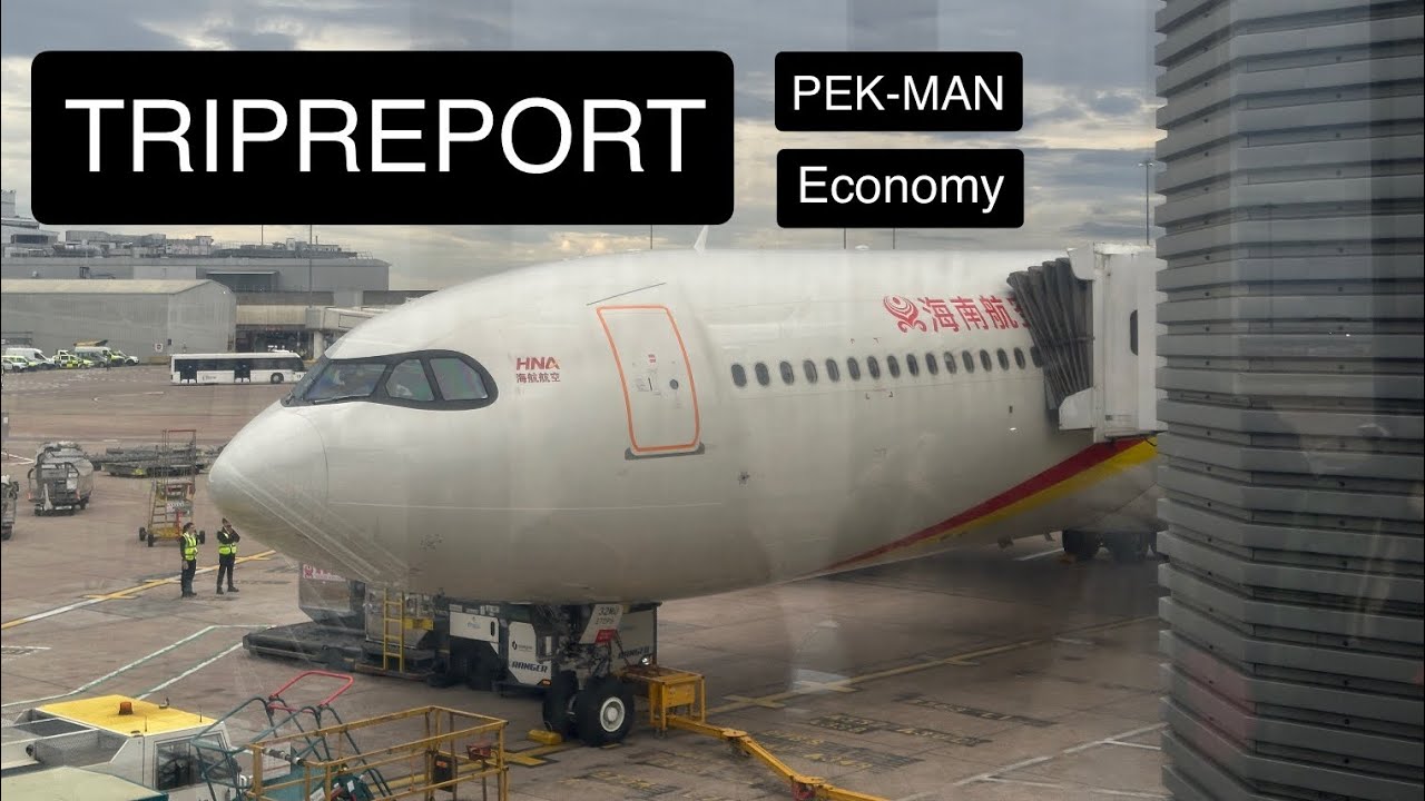 TRIPREPORT | Hainan Airlines (ECONOMY) | Beijing Capital (PEK) - Manchester (MAN) | Airbus A330-941