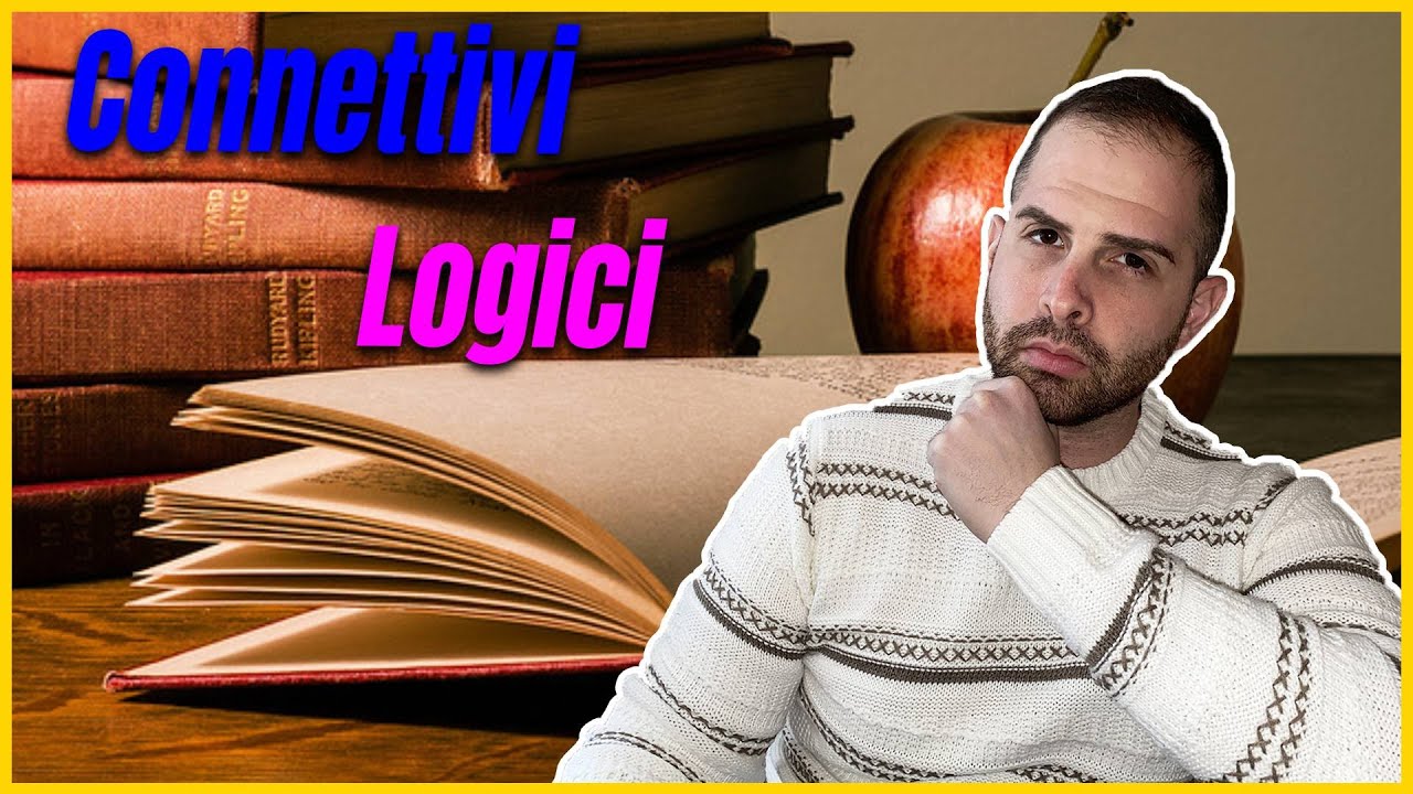 CONNETTIVI LOGICI: quali sono, come sono introdotti, come utilizzarli