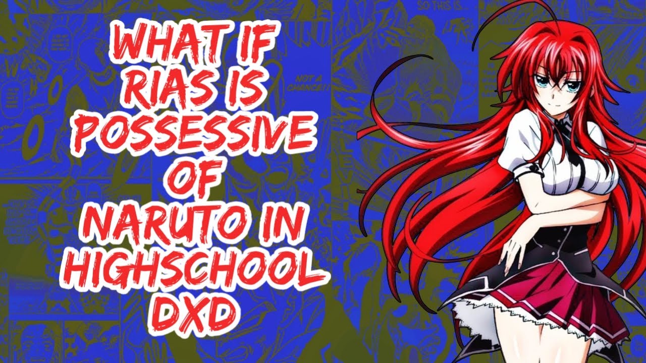 What if Rias is Possessive of Naruto in Highschool DxD | Part  1