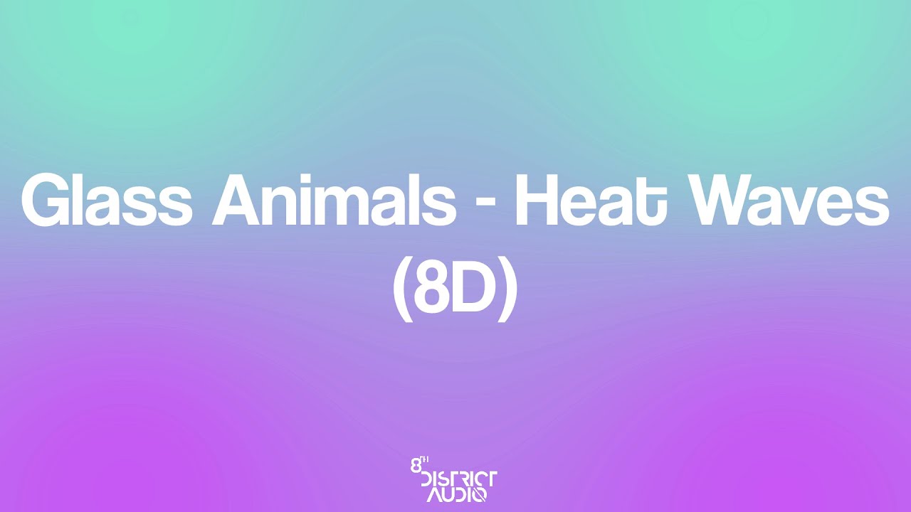 Glass Animals - Heat Waves (8D)