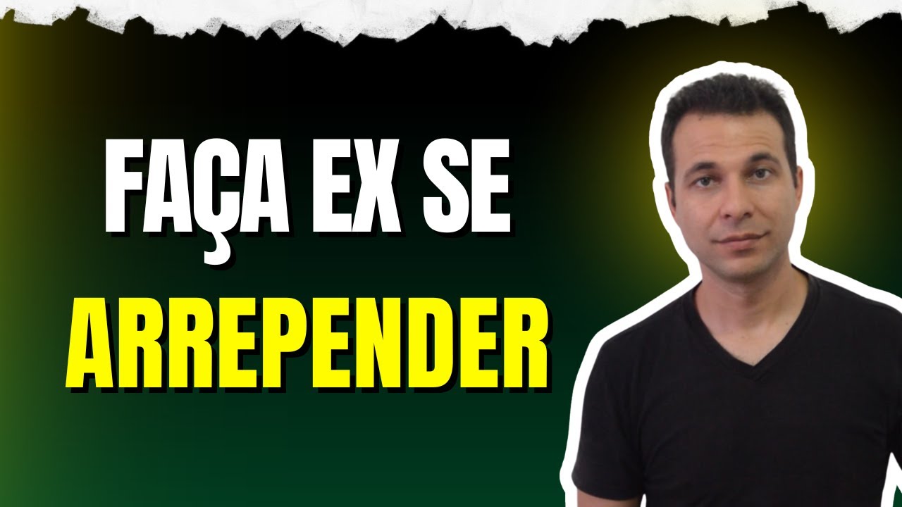 Como Fazer Ex Se Arrepender
